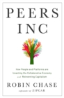 Peers Inc. : How People and Platforms Are Inventing the Collaborative Economy and Reinventing Capitalism - Book