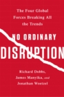 No Ordinary Disruption : The Four Global Forces Breaking All the Trends - Book