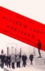 Hitler's Last Hostages : Looted Art and the Soul of the Third Reich - Book