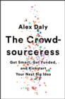 The Crowdsourceress : Get Smart, Get Funded, and Kickstart Your Next Big Idea - Book
