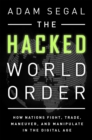 The Hacked World Order : How Nations Fight, Trade, Maneuver, and Manipulate in the Digital Age - Book