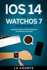 iOS 14 and WatchOS 7 For Seniors : A Beginners Guide To the Next Generation of iPhone and Apple Watch - eBook