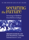 Securing the Future : Investing in Children From Birth to College - eBook