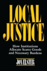 Local Justice : How Institutions Allocate Scarce Goods and Necessary Burdens - eBook