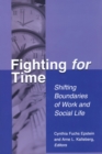 Fighting For Time : Shifting Boundaries of Work and Social Life - eBook