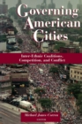 Governing American Cities : Inter-Ethnic Coalitions, Competition, and Conflict - eBook