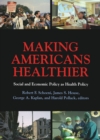 Making Americans Healthier : Social and Economic Policy as Health Policy - eBook