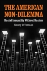 The American Non-Dilemma : Racial Inequality Without Racism - eBook