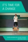 It's Time for a Change : School Reform for the Next Decade - eBook