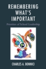 Remembering What's Important : Priorities of School Leadership - Book