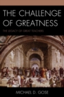 Challenge of Greatness : The Legacy of Great Teachers - eBook