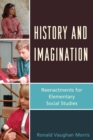 History and Imagination : Reenactments for Elementary Social Studies - eBook