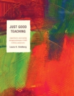 Just Good Teaching : Comprehensive Musicianship through Performance in Theory and Practice - Book