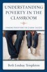 Understanding Poverty in the Classroom : Changing Perceptions for Student Success - eBook