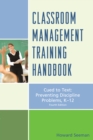 Classroom Management Training Handbook : Cued to Preventing Discipline Problems, K-12 - Book