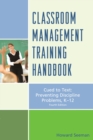 Classroom Management Training Handbook : Cued to Preventing Discipline Problems, K-12 - eBook