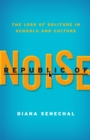 Republic of Noise : The Loss of Solitude in Schools and Culture - eBook