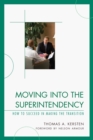 Moving into the Superintendency : How to Succeed in Making the Transition - eBook