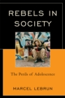 Rebels in Society : The Perils of Adolescence - eBook