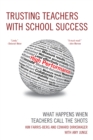 Trusting Teachers with School Success : What Happens When Teachers Call the Shots - Book