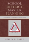 School District Master Planning : A Practical Guide to Demographics and Facilities Planning - eBook