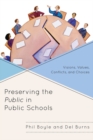 Preserving the Public in Public Schools : Visions, Values, Conflicts, and Choices - Book