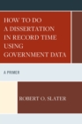 How to Do a Dissertation in Record Time Using Government Data : A Primer - Book