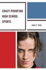 Crazy-Proofing High School Sports - Book