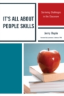 It's All About People Skills : Surviving Challenges in the Classroom - Book