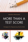 More Than a Test Score : Strategies for Empowering At-risk Youth - Book