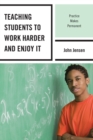 Teaching Students to Work Harder and Enjoy It : Practice Makes Permanent - Book