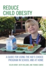 Reduce Child Obesity : A Guide to Using the Kid's Choice Program in School and at Home - eBook