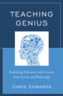 Teaching Genius : Redefining Education with Lessons from Science and Philosophy - eBook