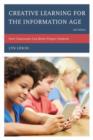 Creative Learning for the Information Age : How Classrooms Can Better Prepare Students - Book
