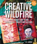 Creative Wildfire : An Introduction to Art Journaling - Basics and Beyond - eBook