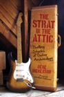 The Strat in the Attic : Thrilling Stories of Guitar Archaeology - eBook