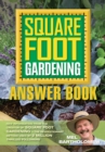 The Square Foot Gardening Answer Book : New Information from the Creator of Square Foot Gardening - the Revolutionary Method Used by 2 Milli - eBook