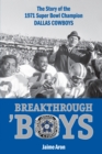 Breakthrough 'Boys : The Story of the 1971 Super Bowl Champion Dallas Cowboys - eBook