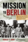 Mission to Berlin : The American Airmen Who Struck the Heart of Hitler's Reich - eBook