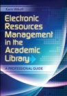 Electronic Resources Management in the Academic Library : A Professional Guide - Book
