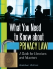 What You Need to Know about Privacy Law : A Guide for Librarians and Educators - eBook
