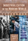Industrialization in the Modern World : From the Industrial Revolution to the Internet [2 volumes] - Book
