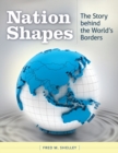 Nation Shapes : The Story behind the World's Borders - Book