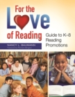 For the Love of Reading : Guide to K-8 Reading Promotions - Book