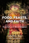 Food, Feasts, and Faith : An Encyclopedia of Food Culture in World Religions [2 volumes] - Book