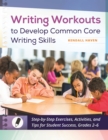 Writing Workouts to Develop Common Core Writing Skills : Step-by-Step Exercises, Activities, and Tips for Student Success, Grades 2-6 - eBook