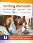 Writing Workouts to Develop Common Core Writing Skills : Step-by-Step Exercises, Activities, and Tips for Student Success, Grades 7-12 - eBook