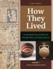 How They Lived : An Annotated Tour of Daily Life through History in Primary Sources [2 volumes] - Book