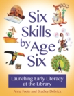 Six Skills by Age Six : Launching Early Literacy at the Library - eBook