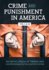 Crime and Punishment in America : An Encyclopedia of Trends and Controversies in the Justice System [2 volumes] - Book